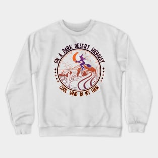 Funny On Dark Deserts Highway Classic Cool Wind In My Hair Crewneck Sweatshirt